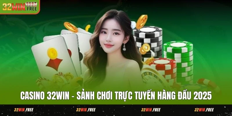 Casino 32WIN - Roulette, Xóc Đĩa, Blackjack Cho Người Việt 1 casino 32win sanh choi truc tuyen hang dau 2025