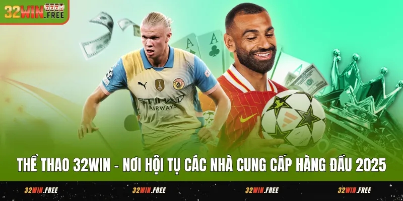 Thể Thao 32WIN - Cập Nhật Kèo Bóng, eSports Việt Nam 2025 1 the thao 32win noi hoi tu cac nha cung cap hang dau 2025