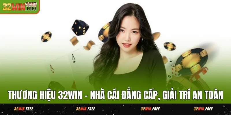 Thương Hiệu 32WIN - Trải Nghiệm Cá Cược Uy Tín Cho Người Việt 1 Thương Hiệu 32WIN - Nhà Cái Đẳng Cấp, Giải Trí An Toàn